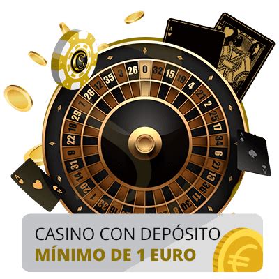 casino depósito mínimo 1 euro